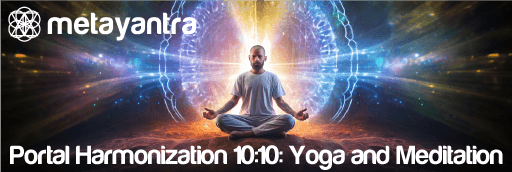 Deep Meditation and Yoga: A Journey Towards Harmonization with the Portal 10:10