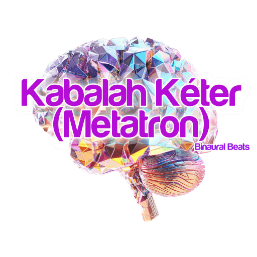 Vibrational Tone of the Kabalah Kéter (Metatron)