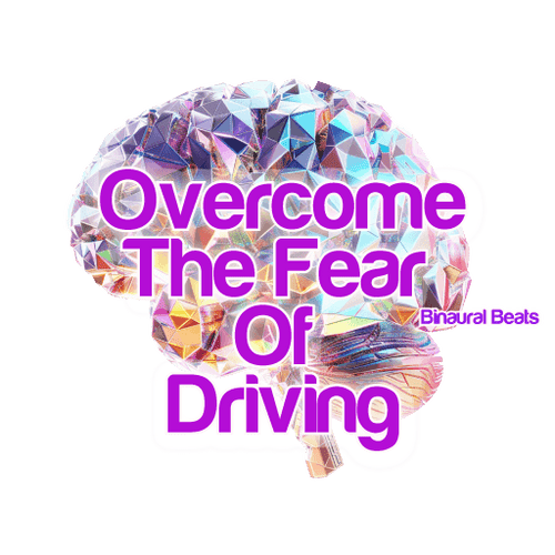 Binaural Beats With Subliminals To Overcome The Fear Of Driving
